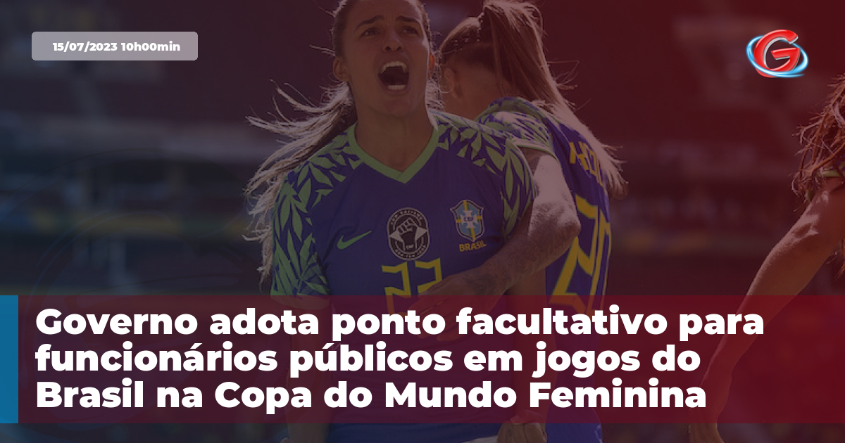 Seguindo governo federal, GDF adota ponto facultativo em jogos da Copa  Feminina de futebol - Notícias - R7 Brasília