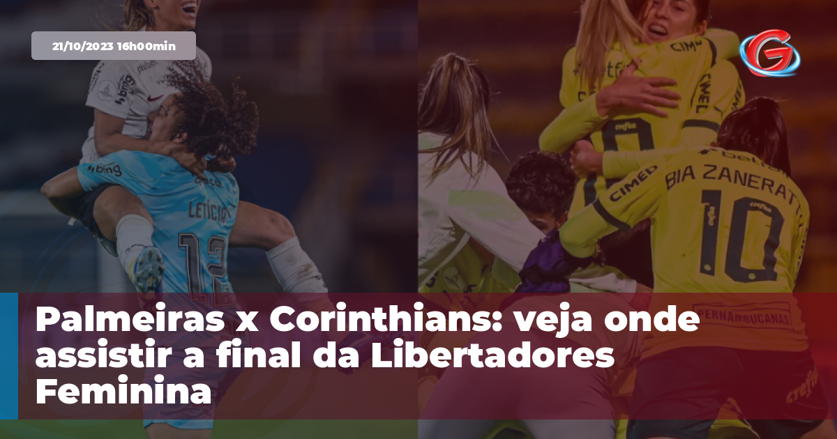 Final da Libertadores Feminina: horário e onde assistir a Palmeiras x  Corinthians